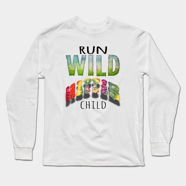 Run wild hippie child Long Sleeve T-Shirt by lunabelleapparel
